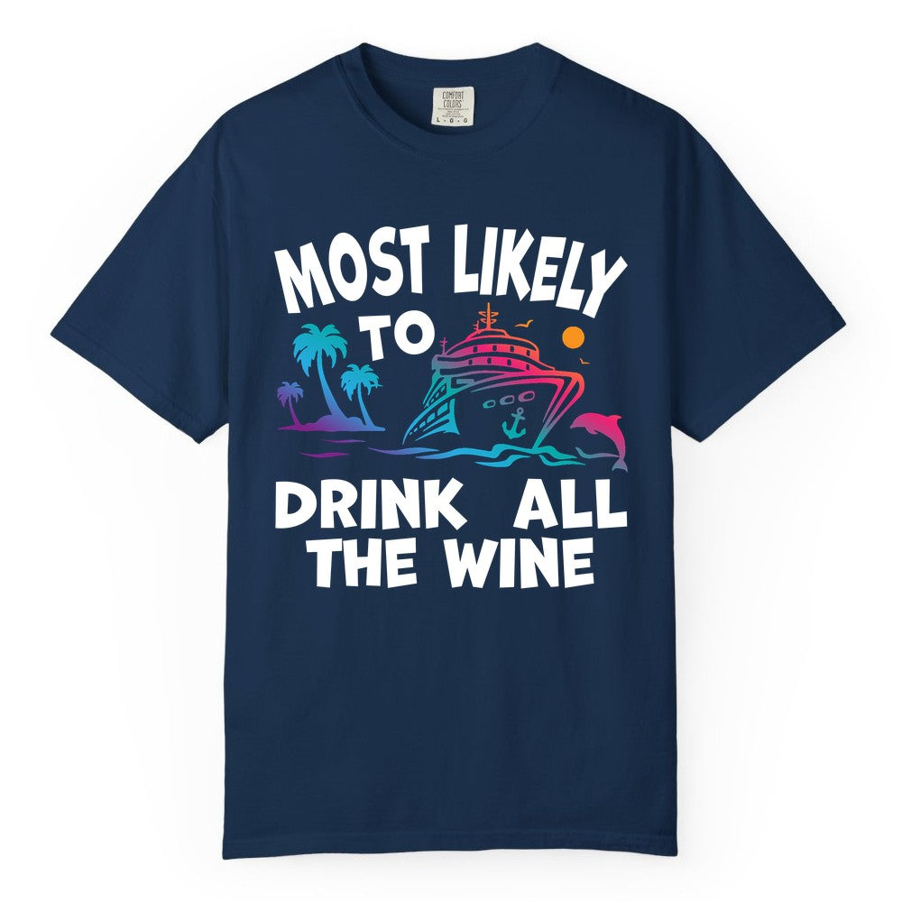 Cruise Wine Shirt - Funny Vacation Drinking Tee for Wine Lovers (Comfort Color) in Navy - Most Likely To Drink All The Wine Cruise Shirt Bold Tropical