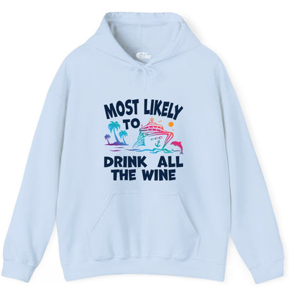Cruise Wine Shirt - Funny Vacation Drinking Tee for Wine Lovers (Hoodie) in Light Blue - Most Likely To Drink All The Wine Cruise Shirt Bold Tropical