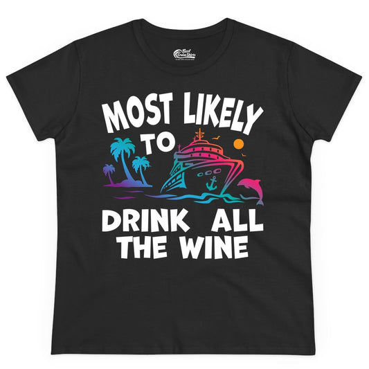 Cruise Wine Shirt - Funny Vacation Drinking Tee for Wine Lovers (Ladies Tee) in Black - Most Likely To Drink All The Wine Cruise Shirt Bold Tropical
