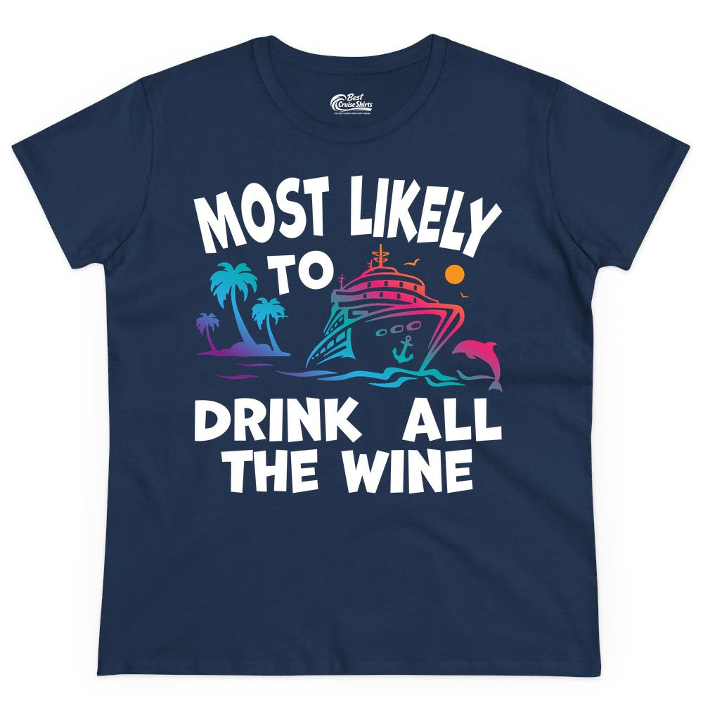 Cruise Wine Shirt - Funny Vacation Drinking Tee for Wine Lovers (Ladies Tee) in Navy - Most Likely To Drink All The Wine Cruise Shirt Bold Tropical