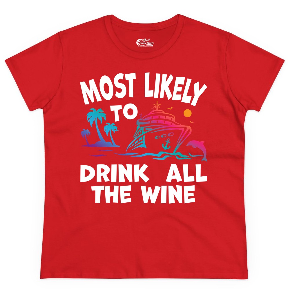 Cruise Wine Shirt - Funny Vacation Drinking Tee for Wine Lovers (Ladies Tee) in Red - Most Likely To Drink All The Wine Cruise Shirt Bold Tropical