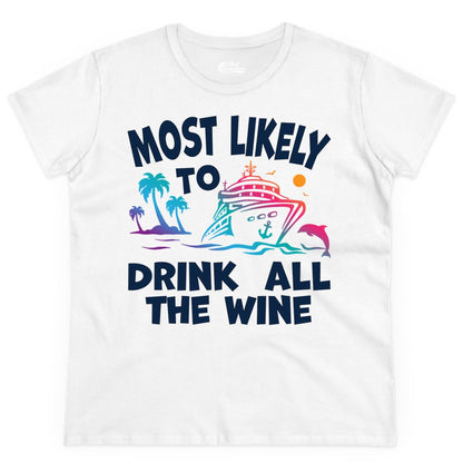 Cruise Wine Shirt - Funny Vacation Drinking Tee for Wine Lovers (Ladies Tee) in White - Most Likely To Drink All The Wine Cruise Shirt Bold Tropical