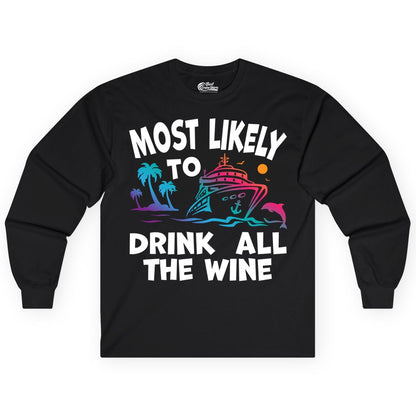 Cruise Wine Shirt - Funny Vacation Drinking Tee for Wine Lovers (Long Sleeve) in Black - Most Likely To Drink All The Wine Cruise Shirt Bold Tropical