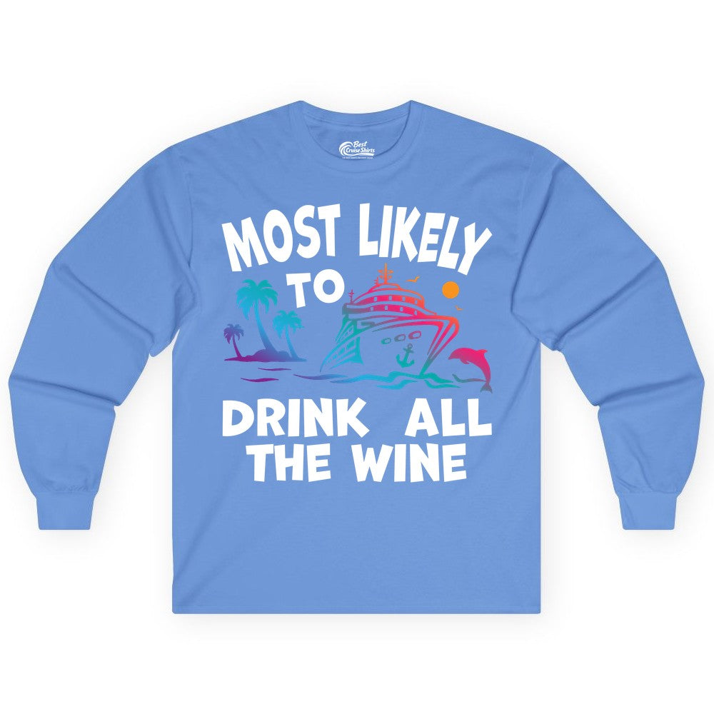Cruise Wine Shirt - Funny Vacation Drinking Tee for Wine Lovers (Long Sleeve) in Carolina Blue - Most Likely To Drink All The Wine Cruise Shirt Bold Tropical