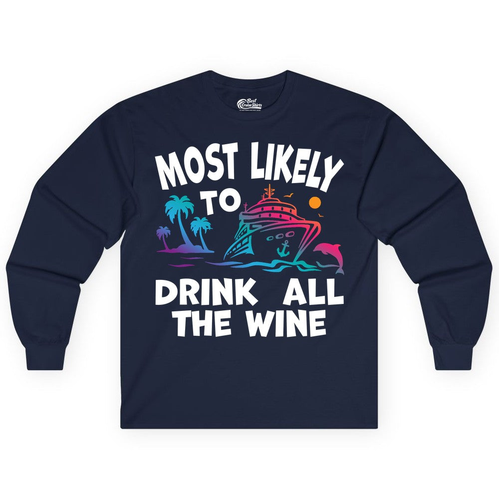 Cruise Wine Shirt - Funny Vacation Drinking Tee for Wine Lovers (Long Sleeve) in Navy - Most Likely To Drink All The Wine Cruise Shirt Bold Tropical
