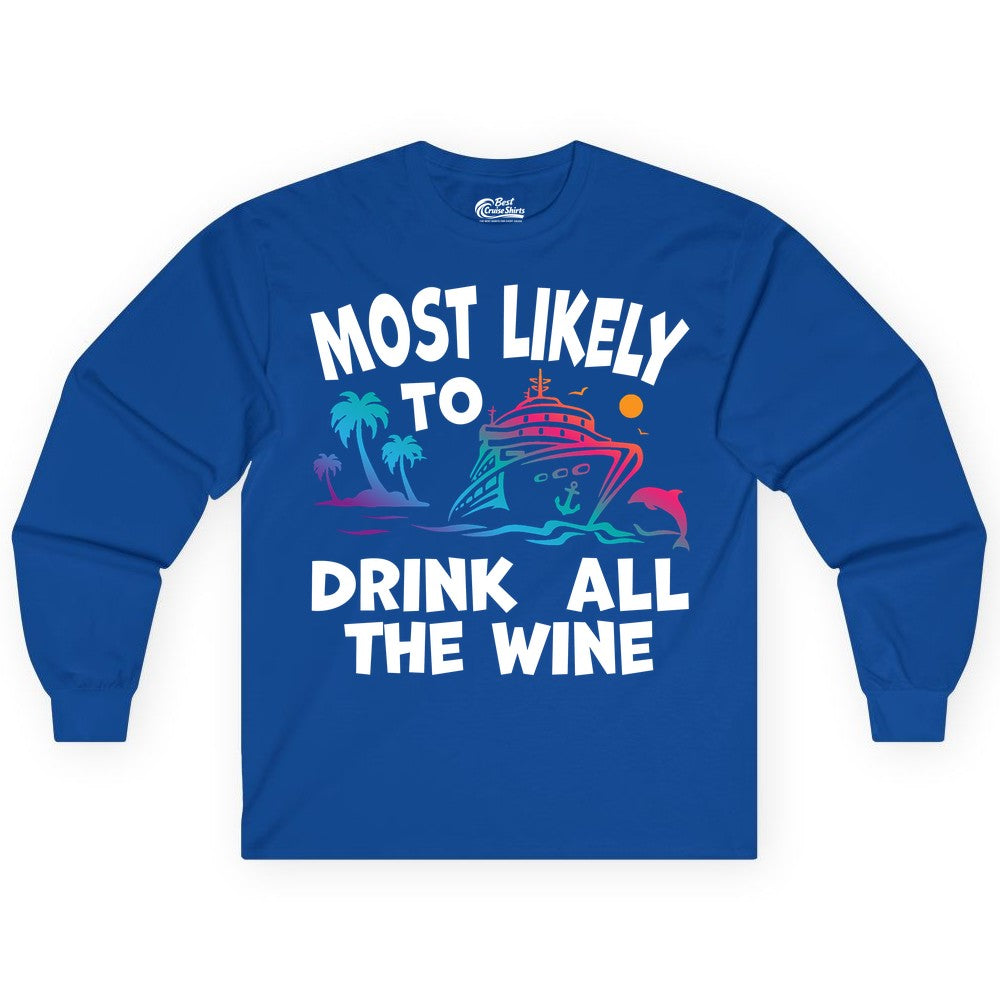 Cruise Wine Shirt - Funny Vacation Drinking Tee for Wine Lovers (Long Sleeve) in Royal - Most Likely To Drink All The Wine Cruise Shirt Bold Tropical