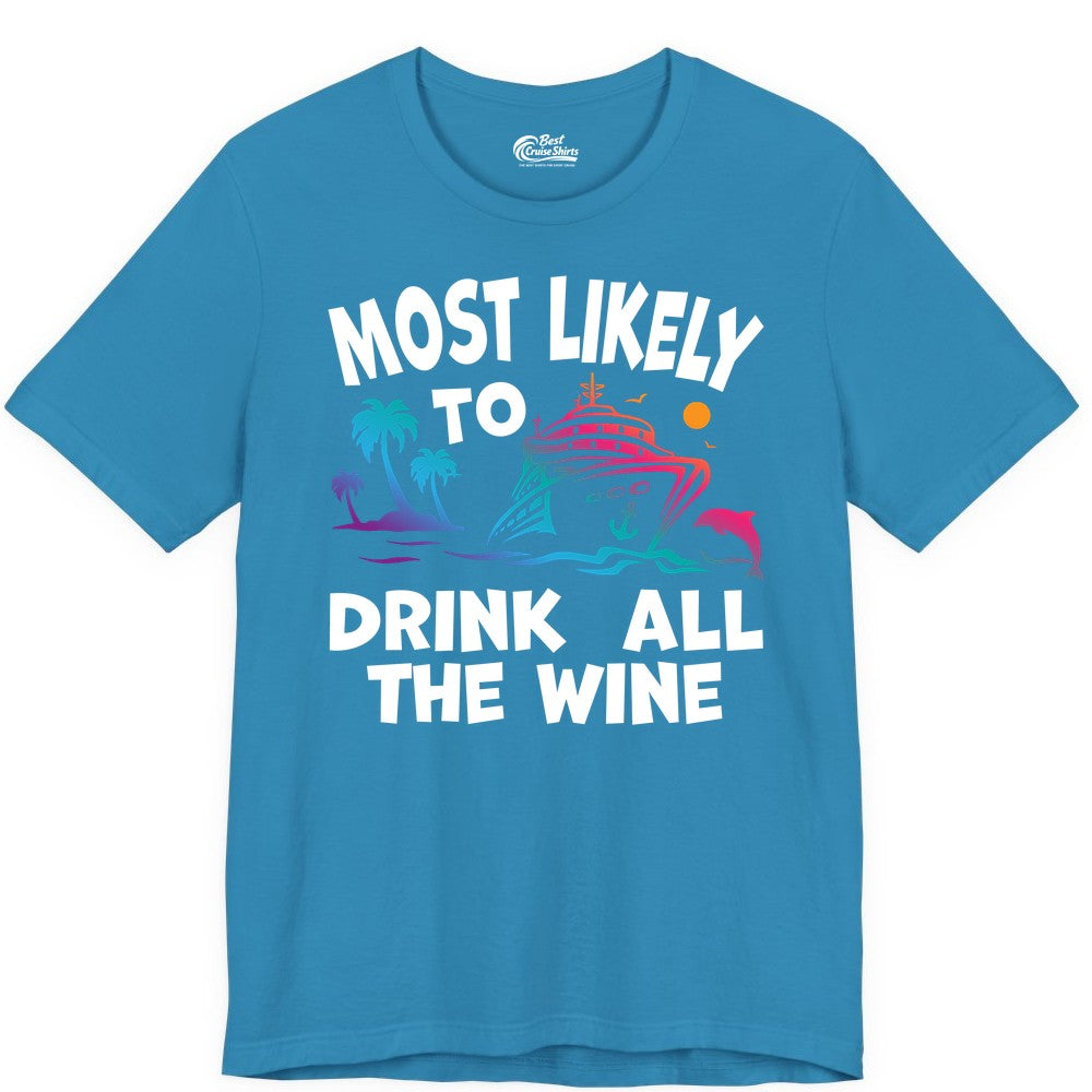Cruise Wine Shirt - Funny Vacation Drinking Tee for Wine Lovers (Premium Tee) in Aqua - Most Likely To Drink All The Wine Cruise Shirt Bold Tropical