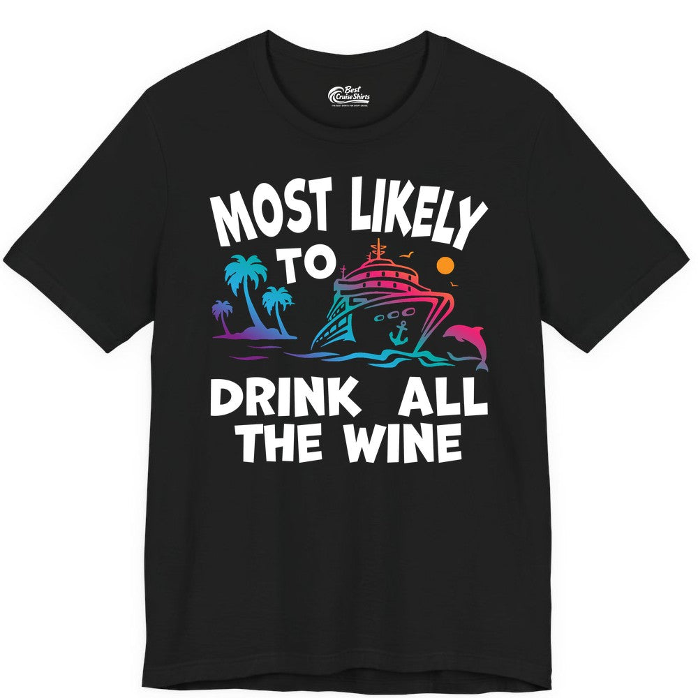 Cruise Wine Shirt - Funny Vacation Drinking Tee for Wine Lovers (Premium Tee) in Black - Most Likely To Drink All The Wine Cruise Shirt Bold Tropical