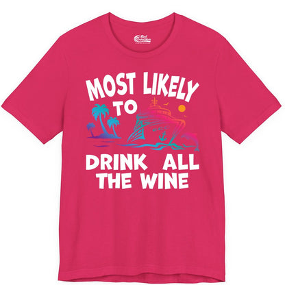 Cruise Wine Shirt - Funny Vacation Drinking Tee for Wine Lovers (Premium Tee) in Fuchsia - Most Likely To Drink All The Wine Cruise Shirt Bold Tropical
