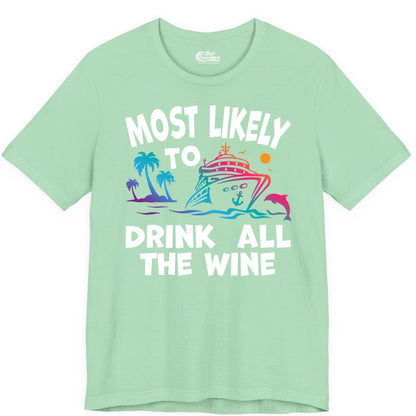 Cruise Wine Shirt - Funny Vacation Drinking Tee for Wine Lovers (Premium Tee) in Mint - Most Likely To Drink All The Wine Cruise Shirt Bold Tropical