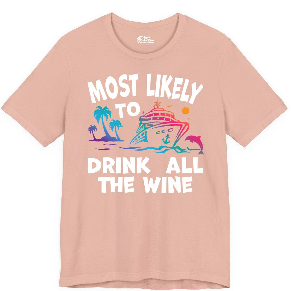 Cruise Wine Shirt - Funny Vacation Drinking Tee for Wine Lovers (Premium Tee) in Peach - Most Likely To Drink All The Wine Cruise Shirt Bold Tropical