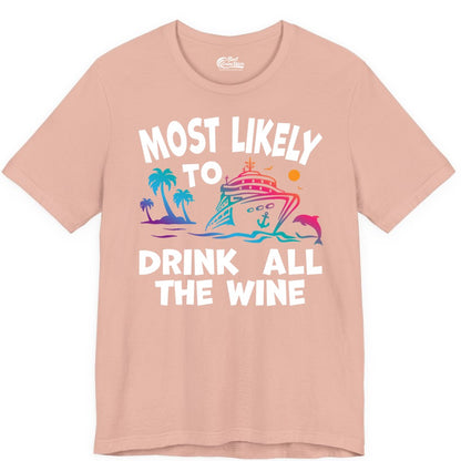 Cruise Wine Shirt - Funny Vacation Drinking Tee for Wine Lovers (Premium Tee) in Peach - Most Likely To Drink All The Wine Cruise Shirt Bold Tropical