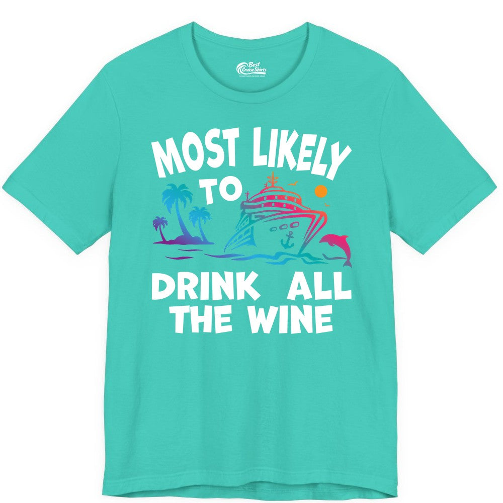 Cruise Wine Shirt - Funny Vacation Drinking Tee for Wine Lovers (Premium Tee) in Teal - Most Likely To Drink All The Wine Cruise Shirt Bold Tropical