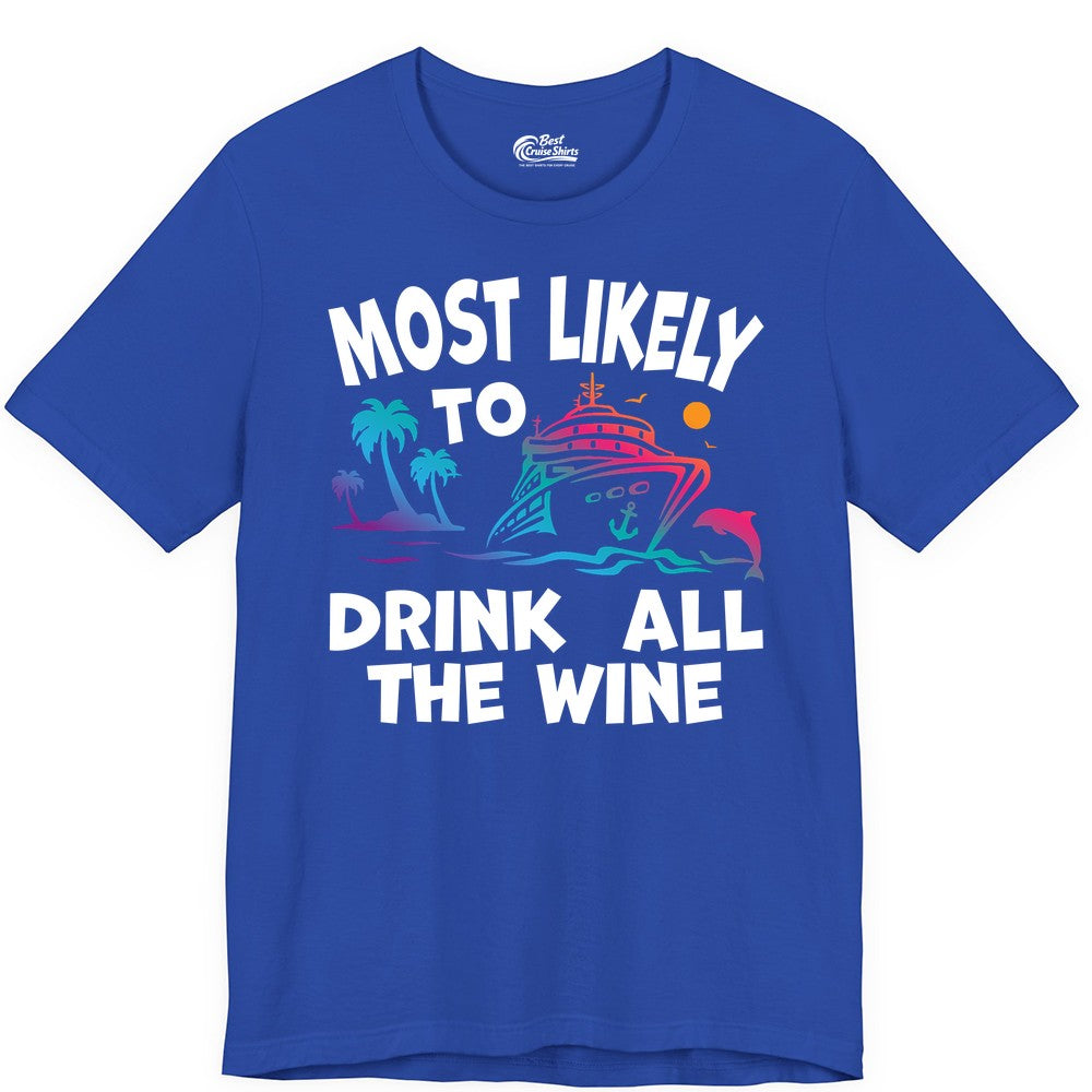 Cruise Wine Shirt - Funny Vacation Drinking Tee for Wine Lovers (Premium Tee) in True Royal - Most Likely To Drink All The Wine Cruise Shirt Bold Tropical