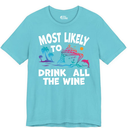 Cruise Wine Shirt - Funny Vacation Drinking Tee for Wine Lovers (Premium Tee) in Turquoise - Most Likely To Drink All The Wine Cruise Shirt Bold Tropical