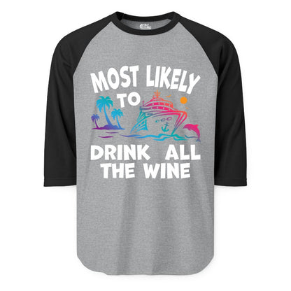 Cruise Wine Shirt - Funny Vacation Drinking Tee for Wine Lovers (Raglan) in Heather GreyBlack - Most Likely To Drink All The Wine Cruise Shirt Bold Tropical
