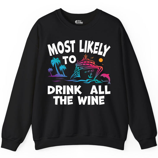 Cruise Wine Shirt - Funny Vacation Drinking Tee for Wine Lovers (Sweatshirt) in Black - Most Likely To Drink All The Wine Cruise Shirt Bold Tropical