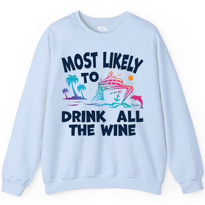 Cruise Wine Shirt - Funny Vacation Drinking Tee for Wine Lovers (Sweatshirt) in Light Blue - Most Likely To Drink All The Wine Cruise Shirt Bold Tropical