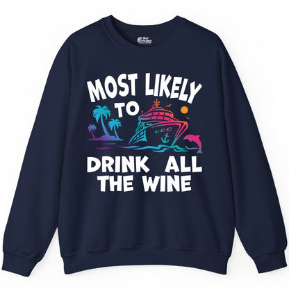 Cruise Wine Shirt - Funny Vacation Drinking Tee for Wine Lovers (Sweatshirt) in Navy - Most Likely To Drink All The Wine Cruise Shirt Bold Tropical