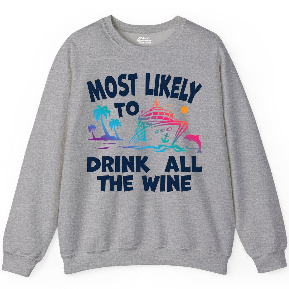 Cruise Wine Shirt - Funny Vacation Drinking Tee for Wine Lovers (Sweatshirt) in Sport Grey - Most Likely To Drink All The Wine Cruise Shirt Bold Tropical