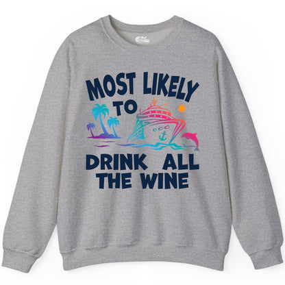 Cruise Wine Shirt - Funny Vacation Drinking Tee for Wine Lovers (Sweatshirt) in Sport Grey - Most Likely To Drink All The Wine Cruise Shirt Bold Tropical