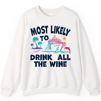 Cruise Wine Shirt - Funny Vacation Drinking Tee for Wine Lovers (Sweatshirt) in White - Most Likely To Drink All The Wine Cruise Shirt Bold Tropical