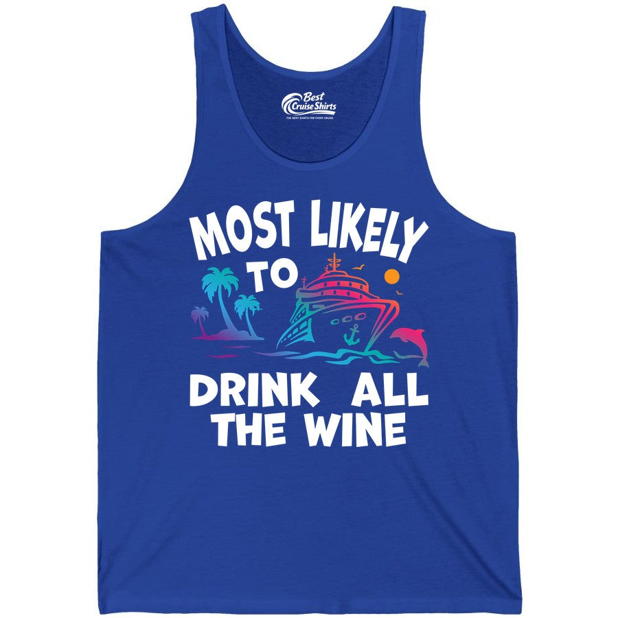 Cruise Wine Shirt - Funny Vacation Drinking Tee for Wine Lovers (Tank Top) in True Royal - Most Likely To Drink All The Wine Cruise Shirt Bold Tropical