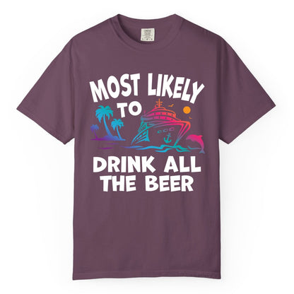Cruise Drinking Shirt - Funny Beer Party Tee for Cruise Vacations (Comfort Color) in Berry - Most Likely To Drink All The Beer Funny Cruise Drinking Shirt