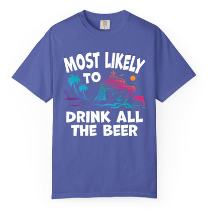 Cruise Drinking Shirt - Funny Beer Party Tee for Cruise Vacations (Comfort Color) in Periwinkle - Most Likely To Drink All The Beer Funny Cruise Drinking Shirt