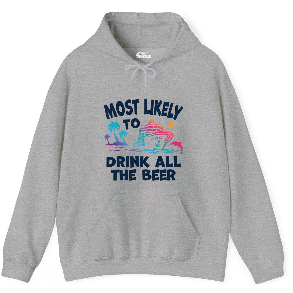 Cruise Drinking Shirt - Funny Beer Party Tee for Cruise Vacations (Hoodie) in Sport Grey - Most Likely To Drink All The Beer Funny Cruise Drinking Shirt