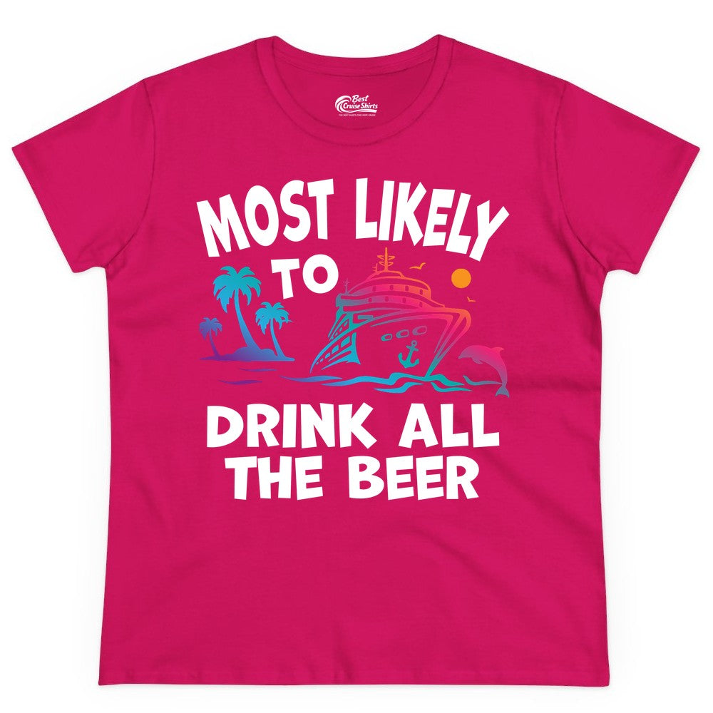 Cruise Drinking Shirt - Funny Beer Party Tee for Cruise Vacations (Ladies Tee) in Heliconia - Most Likely To Drink All The Beer Funny Cruise Drinking Shirt