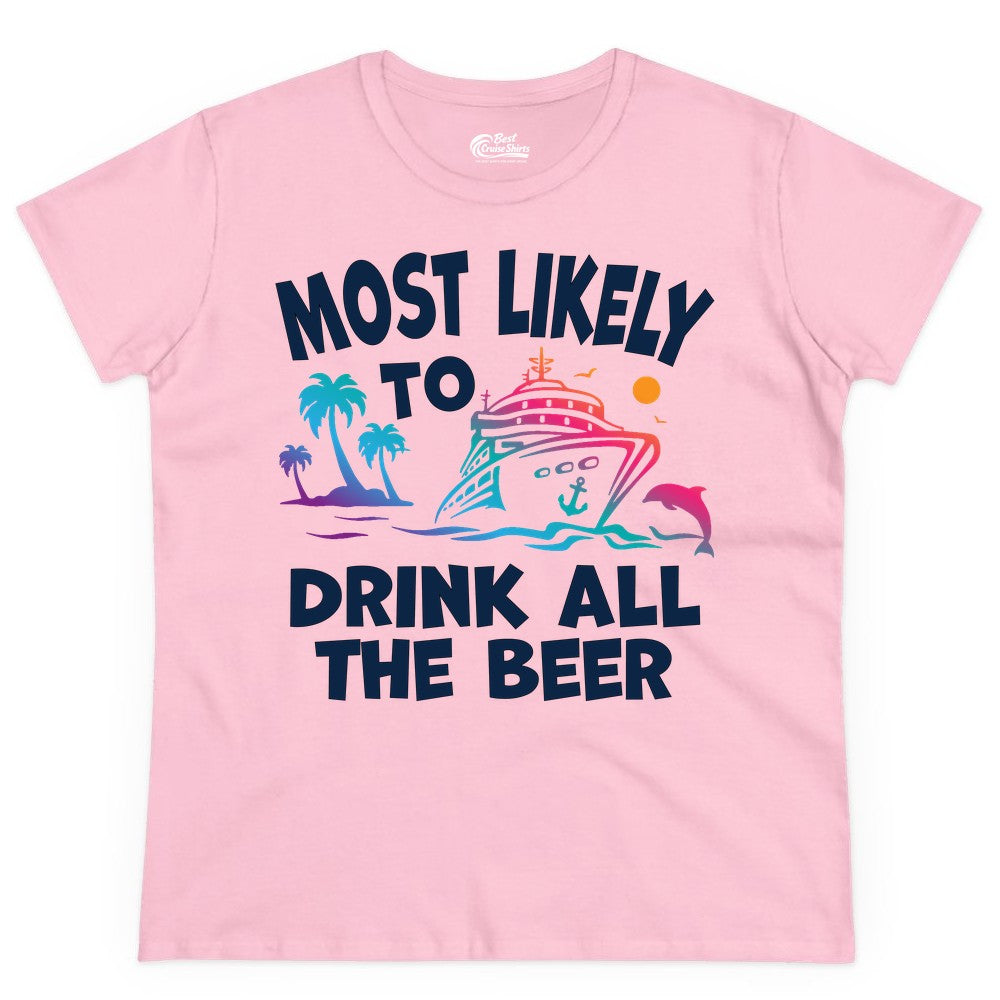 Cruise Drinking Shirt - Funny Beer Party Tee for Cruise Vacations (Ladies Tee) in Light Pink - Most Likely To Drink All The Beer Funny Cruise Drinking Shirt