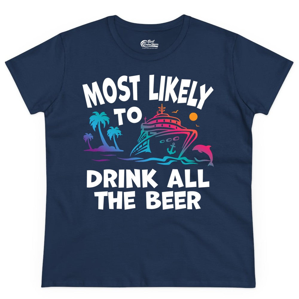 Cruise Drinking Shirt - Funny Beer Party Tee for Cruise Vacations (Ladies Tee) in Navy - Most Likely To Drink All The Beer Funny Cruise Drinking Shirt