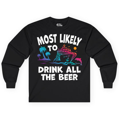 Cruise Drinking Shirt - Funny Beer Party Tee for Cruise Vacations (Long Sleeve) in Black - Most Likely To Drink All The Beer Funny Cruise Drinking Shirt