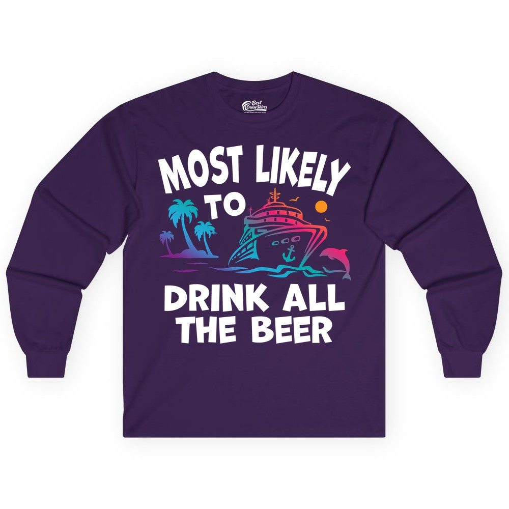 Cruise Drinking Shirt - Funny Beer Party Tee for Cruise Vacations (Long Sleeve) in Purple - Most Likely To Drink All The Beer Funny Cruise Drinking Shirt