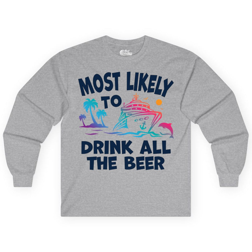 Cruise Drinking Shirt - Funny Beer Party Tee for Cruise Vacations (Long Sleeve) in Sport Grey - Most Likely To Drink All The Beer Funny Cruise Drinking Shirt