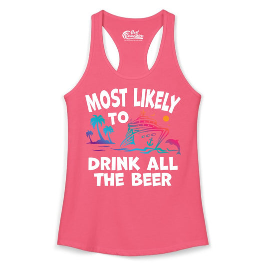 Cruise Drinking Shirt - Funny Beer Party Tee for Cruise Vacations (Ladies Tank) in Hot Pink - Most Likely To Drink All The Beer Funny Cruise Drinking Shirt