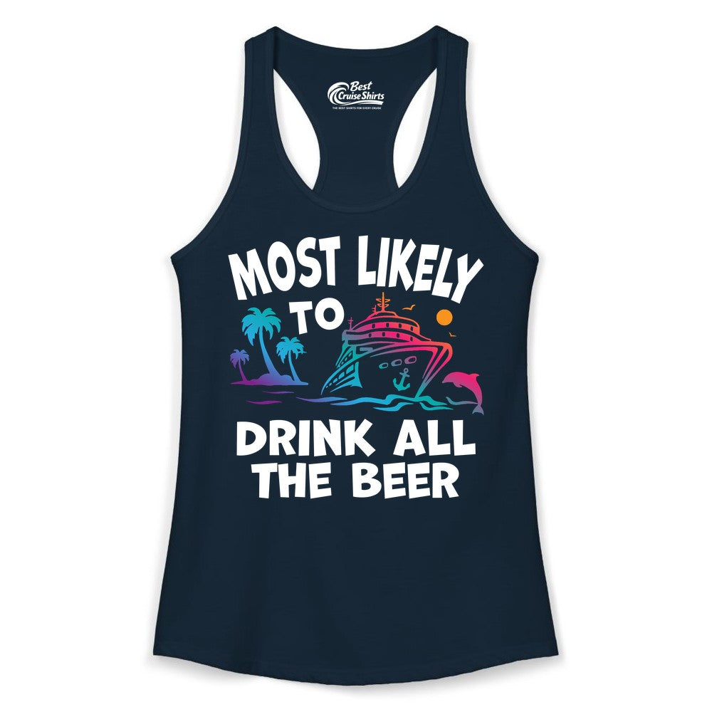 Cruise Drinking Shirt - Funny Beer Party Tee for Cruise Vacations (Ladies Tank) in Solid Midnight Navy - Most Likely To Drink All The Beer Funny Cruise Drinking Shirt