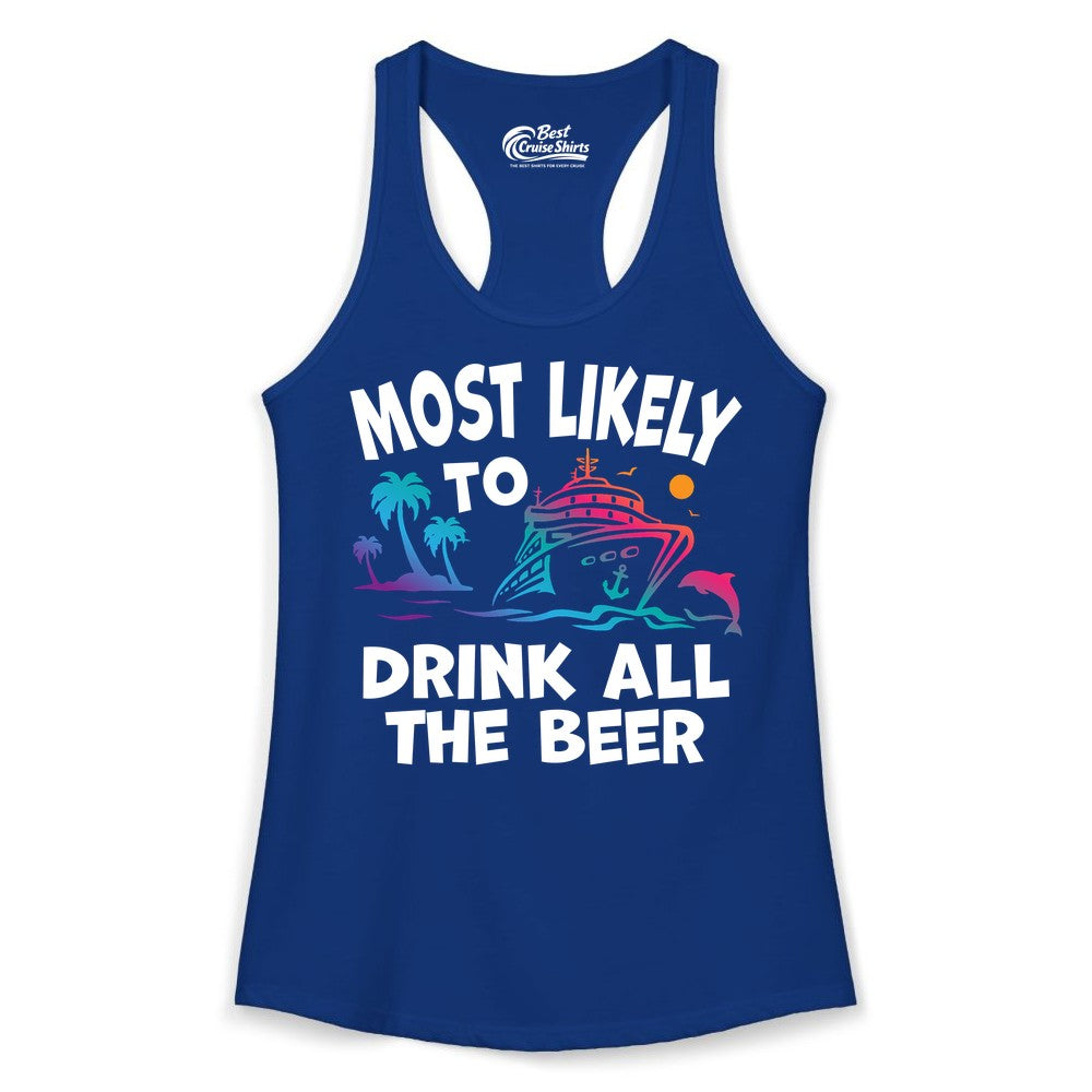 Cruise Drinking Shirt - Funny Beer Party Tee for Cruise Vacations (Ladies Tank) in Solid Royal - Most Likely To Drink All The Beer Funny Cruise Drinking Shirt