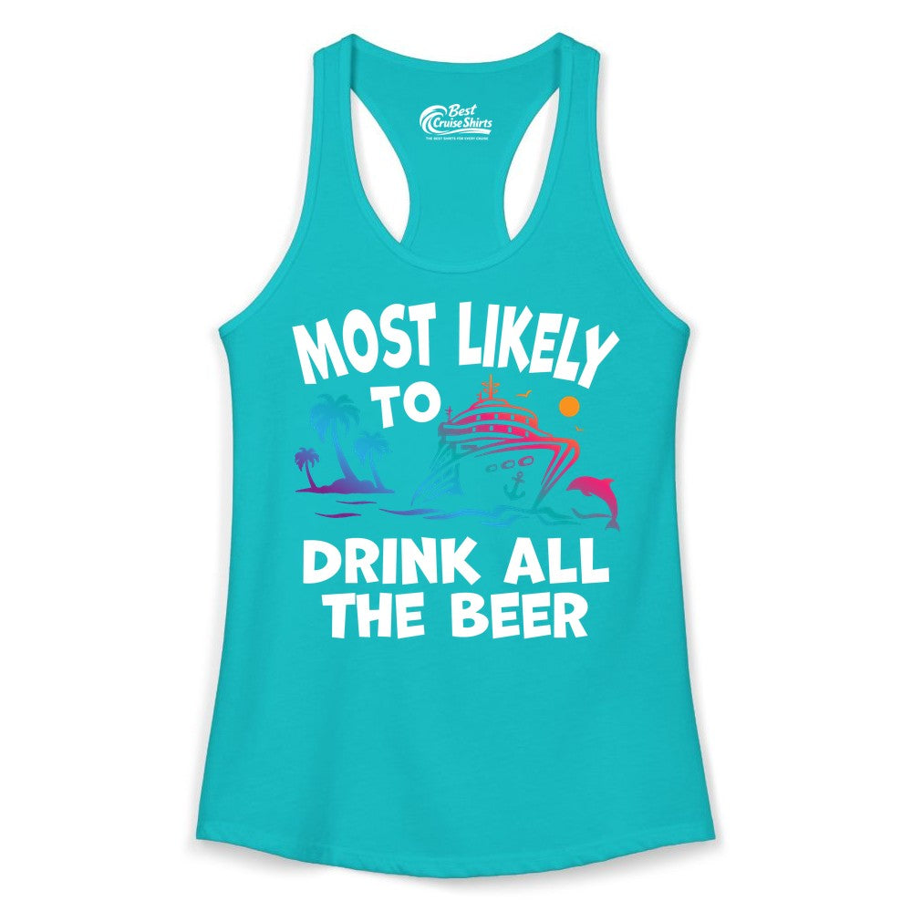Cruise Drinking Shirt - Funny Beer Party Tee for Cruise Vacations (Ladies Tank) in Tahiti Blue - Most Likely To Drink All The Beer Funny Cruise Drinking Shirt