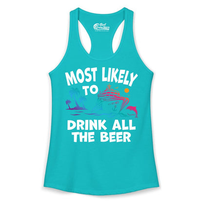 Cruise Drinking Shirt - Funny Beer Party Tee for Cruise Vacations (Ladies Tank) in Tahiti Blue - Most Likely To Drink All The Beer Funny Cruise Drinking Shirt