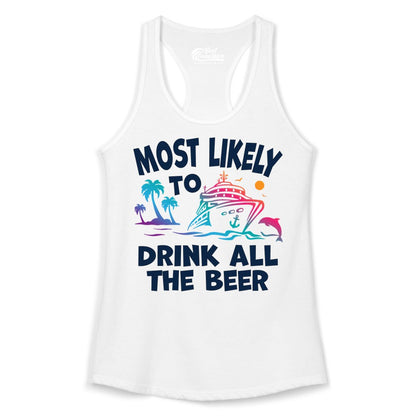 Cruise Drinking Shirt - Funny Beer Party Tee for Cruise Vacations (Ladies Tank) in White - Most Likely To Drink All The Beer Funny Cruise Drinking Shirt