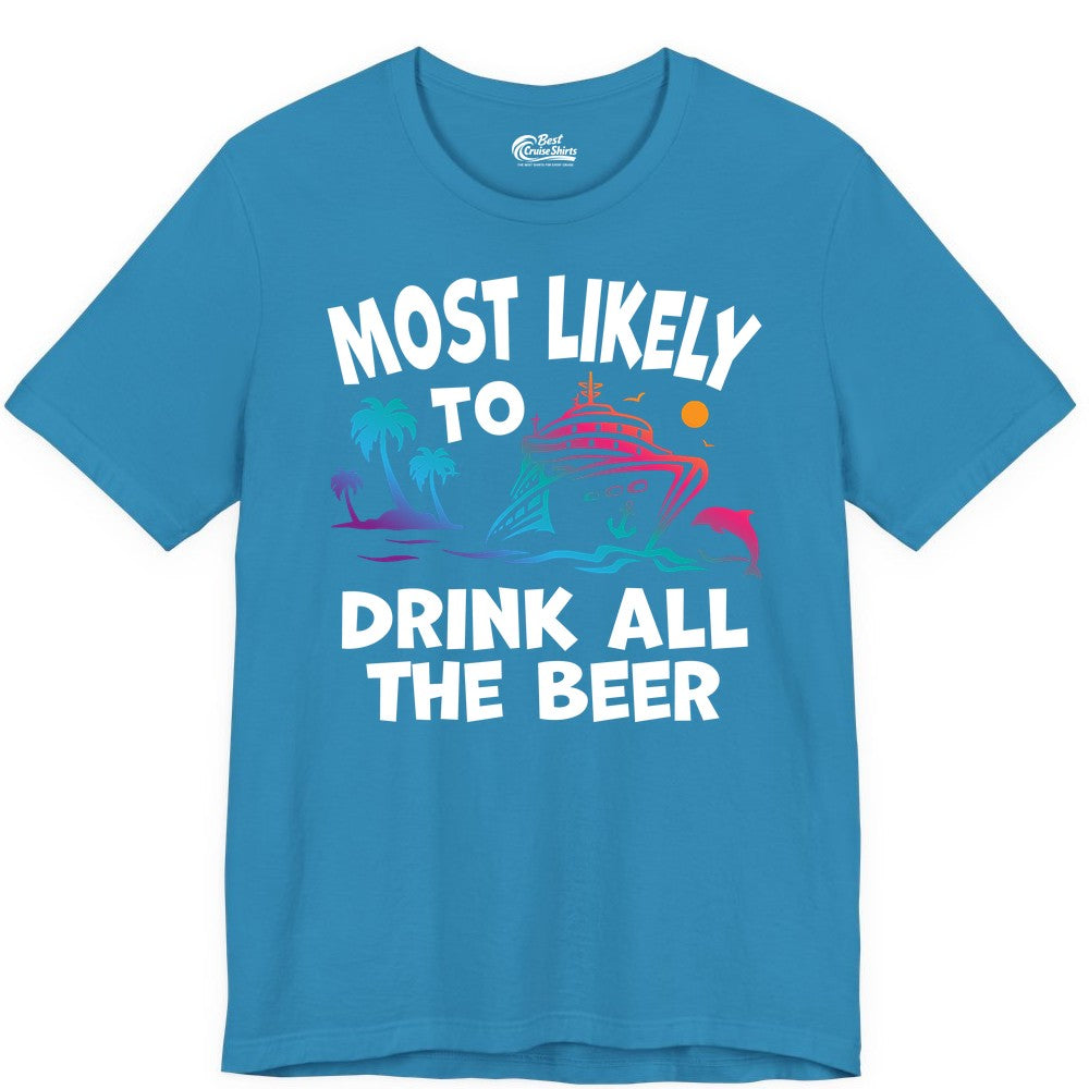 Cruise Drinking Shirt - Funny Beer Party Tee for Cruise Vacations (Premium Tee) in Aqua - Most Likely To Drink All The Beer Funny Cruise Drinking Shirt