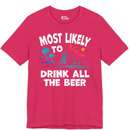 Cruise Drinking Shirt - Funny Beer Party Tee for Cruise Vacations (Premium Tee) in Fuchsia - Most Likely To Drink All The Beer Funny Cruise Drinking Shirt