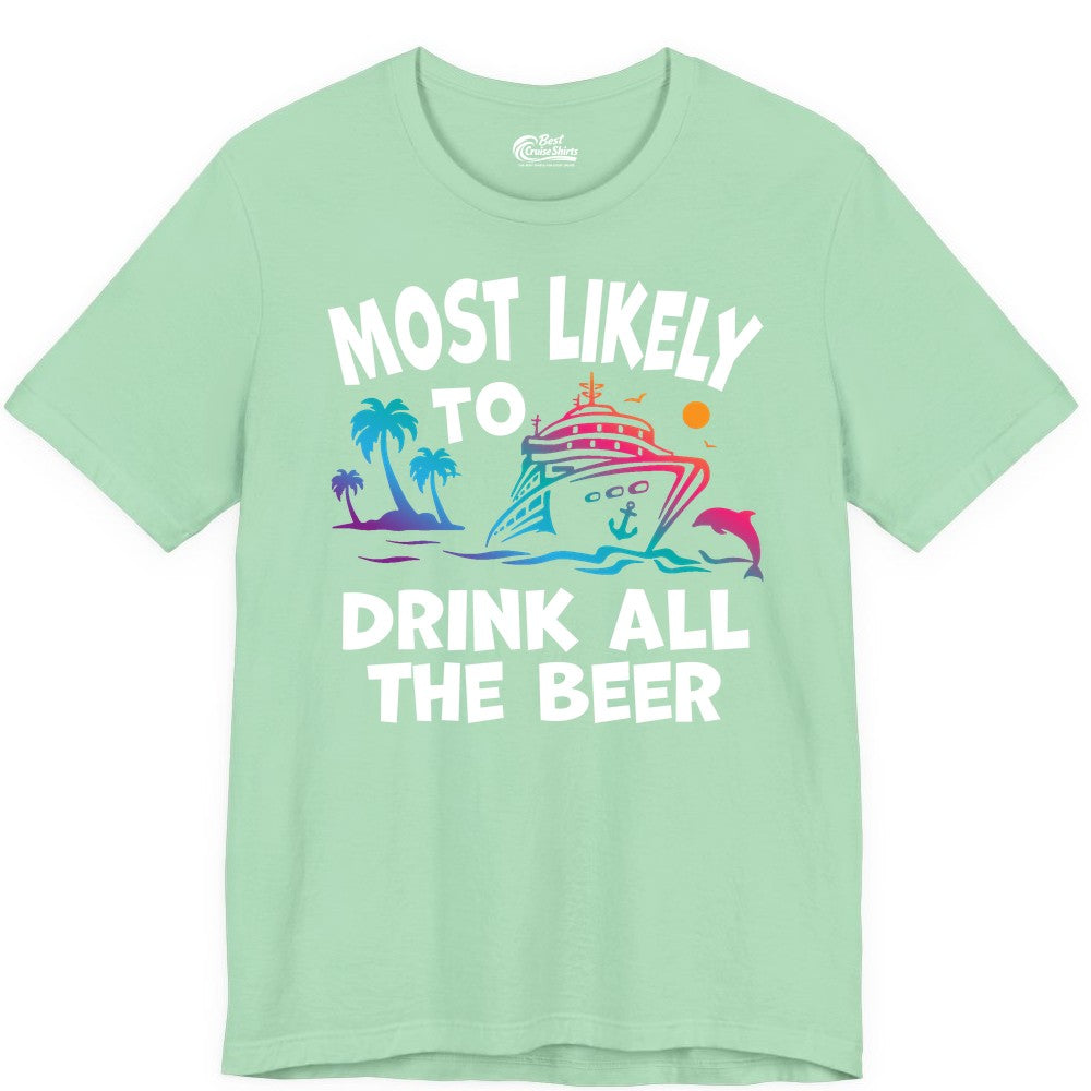Cruise Drinking Shirt - Funny Beer Party Tee for Cruise Vacations (Premium Tee) in Mint - Most Likely To Drink All The Beer Funny Cruise Drinking Shirt