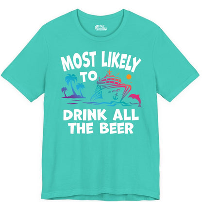 Cruise Drinking Shirt - Funny Beer Party Tee for Cruise Vacations (Premium Tee) in Teal - Most Likely To Drink All The Beer Funny Cruise Drinking Shirt