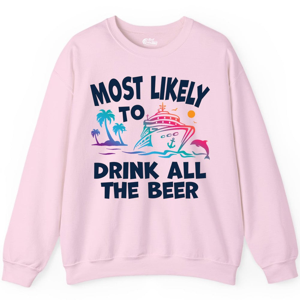 Cruise Drinking Shirt - Funny Beer Party Tee for Cruise Vacations (Sweatshirt) in Light Pink - Most Likely To Drink All The Beer Funny Cruise Drinking Shirt