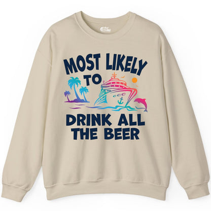 Cruise Drinking Shirt - Funny Beer Party Tee for Cruise Vacations (Sweatshirt) in Sand - Most Likely To Drink All The Beer Funny Cruise Drinking Shirt