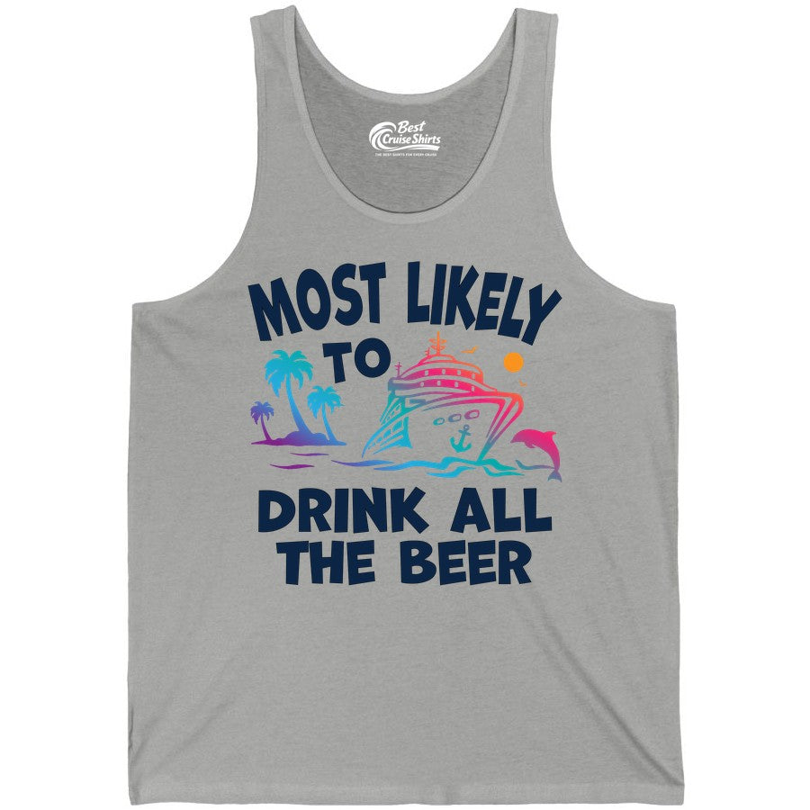 Cruise Drinking Shirt - Funny Beer Party Tee for Cruise Vacations (Tank Top) in Athletic Heather - Most Likely To Drink All The Beer Funny Cruise Drinking Shirt