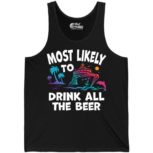 Cruise Drinking Shirt - Funny Beer Party Tee for Cruise Vacations (Tank Top) in Black - Most Likely To Drink All The Beer Funny Cruise Drinking Shirt